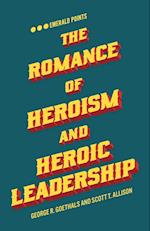 The Romance of Heroism and Heroic Leadership