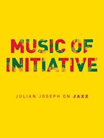 Music of Initiative: Julian Joseph on Jazz