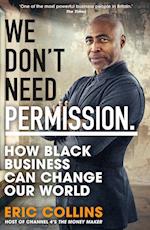 We Don't Need Permission: How Black Business Can Change Our World