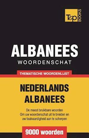 Thematische Woordenschat Nederlands-Albanees - 9000 Woorden