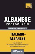 Vocabolario Italiano-Albanese Per Studio Autodidattico - 5000 Parole