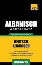 Wortschatz Deutsch-Albanisch Für Das Selbststudium - 7000 Wörter