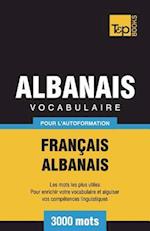 Vocabulaire Français-Albanais Pour l'Autoformation - 3000 Mots