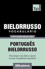 Vocabulário Português Brasileiro-Bielorrusso - 5000 Palavras