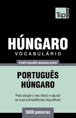 Vocabulário Português Brasileiro-Húngaro - 5000 Palavras