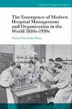 Emergence of Modern Hospital Management and Organisation in the World 1880s-1930s