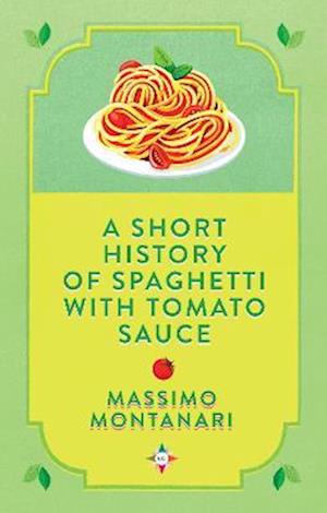 A Short History of Spaghetti with Tomato Sauce