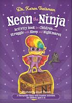 Neon the Ninja Activity Book for Children who Struggle with Sleep and Nightmares