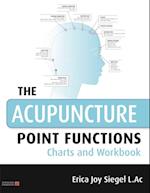 The Acupuncture Point Functions Charts and Workbook