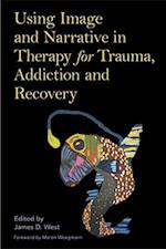 Using Image and Narrative in Therapy for Trauma, Addiction and Recovery