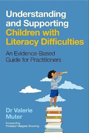 Understanding and Supporting Children with Literacy Difficulties