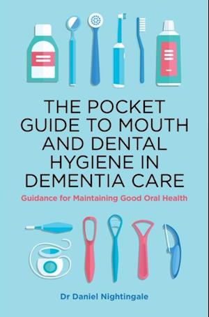 Pocket Guide to Mouth and Dental Hygiene in Dementia Care