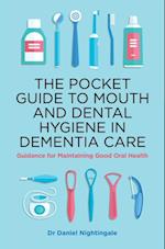 Pocket Guide to Mouth and Dental Hygiene in Dementia Care