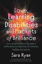 Love, Learning Disabilities and Pockets of Brilliance