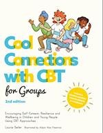 Cool Connections with CBT for Groups, 2nd edition : Encouraging Self-Esteem, Resilience and Wellbeing in Children and Teens Using CBT Approaches