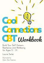 Cool Connections CBT Workbook : Build Your Self-Esteem, Resilience and Wellbeing for Ages 9 - 14