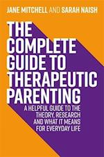 The Complete Guide to Therapeutic Parenting