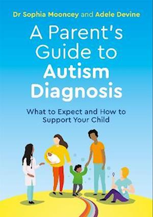 A Parent''s Guide to Autism Diagnosis