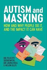 Autism and Masking : How and Why People Do It, and the Impact It Can Have