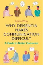 Why Dementia Makes Communication Difficult