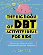 The Big Book of DBT Activity Ideas for Kids