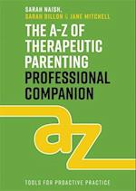 The A-Z of Therapeutic Parenting Professional Companion