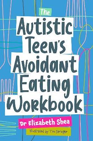 Autistic Teen's Avoidant Eating Workbook