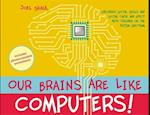 Our Brains Are Like Computers!