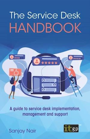 Service Desk Handbook - A guide to service desk implementation, management and support