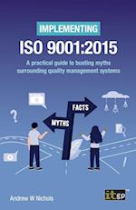 Implementing ISO 9001:2015: A practical guide to busting myths surrounding quality management systems 