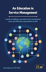 An Education in Service Management: A guide to building a successful service management career and delivering organisational success 