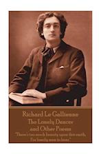 Richard Le Gaillienne - The Lonely Dancer and Other Poems: "There's too much beauty upon this earth, For lonely men to bear." 