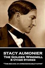 Stacy Aumonier - The Golden Windmill & Other Stories