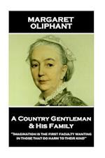 Margaret Oliphant - A Country Gentleman and His Family