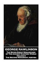 George Rawlinson - The Seven Great Monarchies of the Ancient Eastern World - Volume II