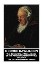 George Rawlinson - The Seven Great Monarchies of the Ancient Eastern World - Volume V