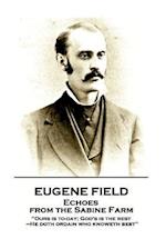 Eugene Field - Echoes from the Sabine Farm