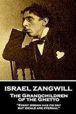 Israel Zangwill - The Grandchildren of the Ghetto