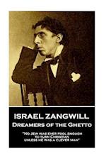Israel Zangwill - Dreamers of the Ghetto