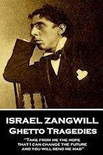 Israel Zangwill - Ghetto Tragedies