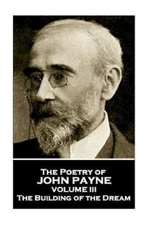 John Payne - The Poetry of John Payne - Volume III