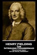 Henry Fielding - The Intriguing Chambermaid