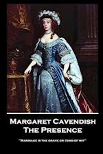 Margaret Cavendish - The Presence