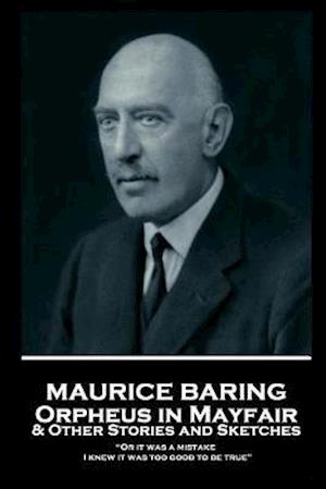 Maurice Baring - Orpheus in Mayfair and Other Stories and Sketches