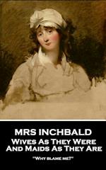 Mrs Inchbald - Wives As They Were And Maids As They Are