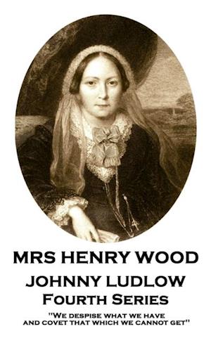 Mrs Henry Wood - Johnny Ludlow - Fourth Series