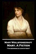 Mary Wollstonecraft - Mary. A Fiction