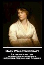 Mary Wollstonecraft - Letters written during a short residence in Sweden, Norway, and Denmark
