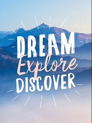 Dream. Explore. Discover.