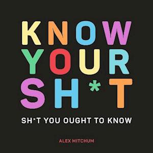 Know Your Sh*t